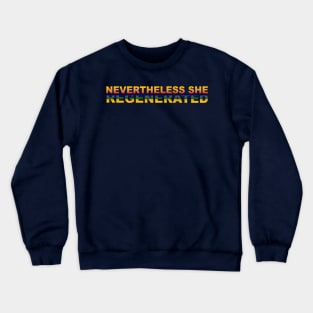 Nevertheless She Regenerated Crewneck Sweatshirt